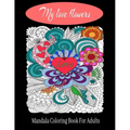 My love flowers Mandala Coloring Book For Adults: 50 Pictures to Color on the Theme of Love (Hearts, Animals, Flowers, Trees, Valentine's Day and More