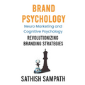 Brand Psychology: Neuro Marketing and cognitive Psychology - Revolutionizing Branding Strategies