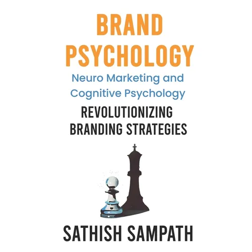 Brand Psychology: Neuro Marketing and cognitive Psychology - Revolutionizing Branding Strategies