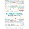 Communication Is...: Perspectives on Theory