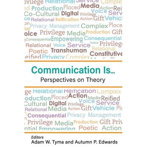 Communication Is...: Perspectives on Theory