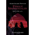 Arabo-Islamic Texts on Female Homosexuality, 850 - 1780 A.D.