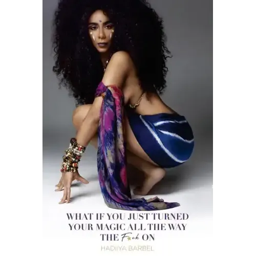 What If You Turned Your Magic All The Way The F*ck On: (Full Color Limited Edition)