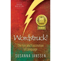 Wordstruck!: The Fun and Fascination of Language