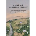 A Wild and Wandering Journey: Daily Devotions and Meditations of Intention for Life's Fragile Moments