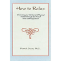 How to Relax: Enhancing You Mental and Physical Health Through the Art of Inner Self-Regulation