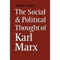 The Social and Political Thought of Karl Marx