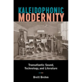 Kaleidophonic Modernity: Transatlantic Sound, Technology, and Literature