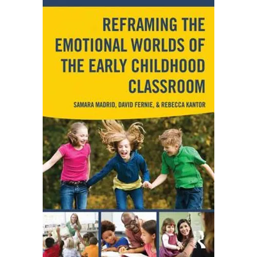 Reframing the Emotional Worlds of the Early Childhood Classroom