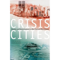 Crisis Cities: Disaster and Redevelopment in New York and New Orleans