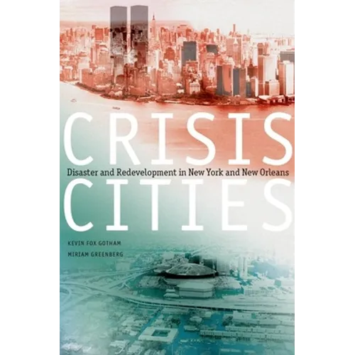 Crisis Cities: Disaster and Redevelopment in New York and New Orleans