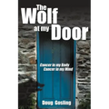 The Wolf at My Door: Cancer in My Body - Cancer in My Mind