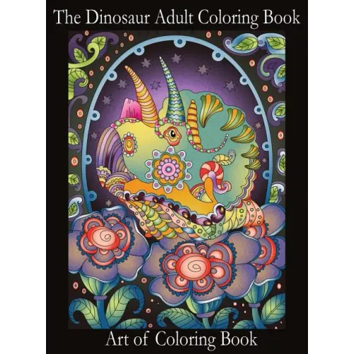 The Dinosaur Adult Coloring Book: Relieve Stress and Anxiety While You Color Thunder Lizards
