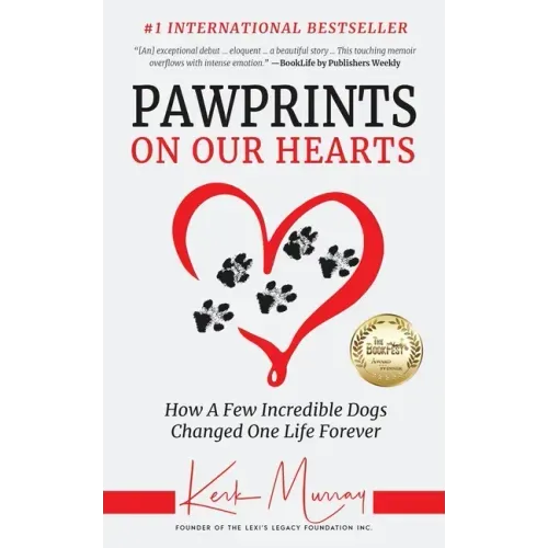 Pawprints On Our Hearts: How A Few Incredible Dogs Changed One Life Forever