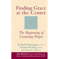 Finding Grace at the Center (3rd Edition): The Beginning of Centering Prayer
