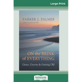 On the Brink of Everything: Grace, Gravity, and Getting Old (16pt Large Print Edition)
