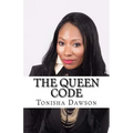 The Queen Code: Reigning & Ruling Your Personal Queendom