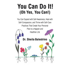 You Can Do It! (Oh Yes, You Can!): You Can Expand with Self-Awareness, Heal with Self-Compassion, and Thrive with Self-Care Practices That Create Your - Paperback