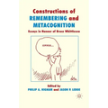 Constructions of Remembering and Metacognition: Essays in Honour of Bruce Whittlesea