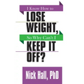 I Know How to Lose Weight So Why Can't I Keep It Off?