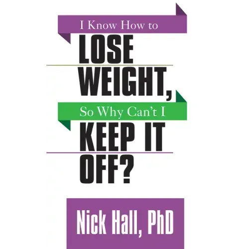I Know How to Lose Weight So Why Can't I Keep It Off?