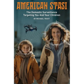 American Stasi: The Domestic Surveillance Targeting You And Your Children