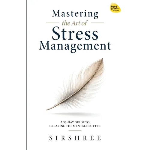 Mastering the Art of Stress Management by Sirshree
