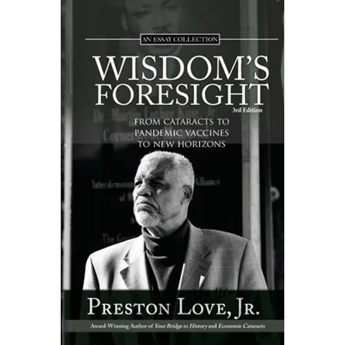 Wisdom's Foresight: From Cataracts to Pandemic Vaccines to New Horizons