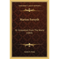 Marion Forsyth: Or Unspotted From The World (1883)