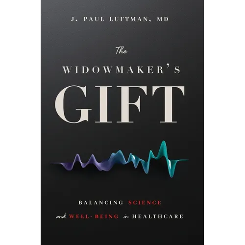The Widowmaker's Gift: Balancing Science and Well-Being in Healthcare