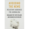 Avoiding the News: Reluctant Audiences for Journalism
