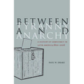 Between Tyranny and Anarchy: A History of Democracy in Latin America, 1800-2006