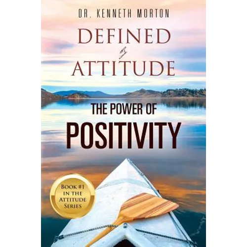 Defined by Attitude: The Power of Positivity