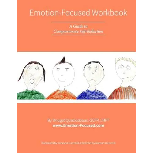 Emotion-Focused Workbook: A Guide to Compassionate Self-Reflection