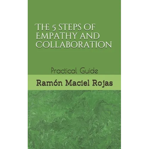 The 5 steps of Empathy and Collaboration: Practical Guide