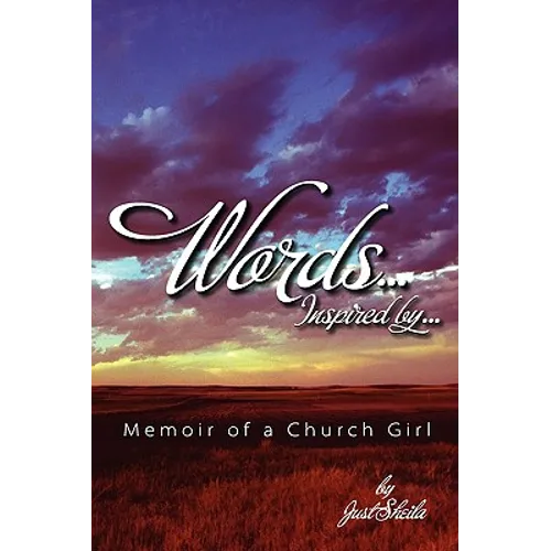 Words, Inspired By...Memoir of A Church Girl