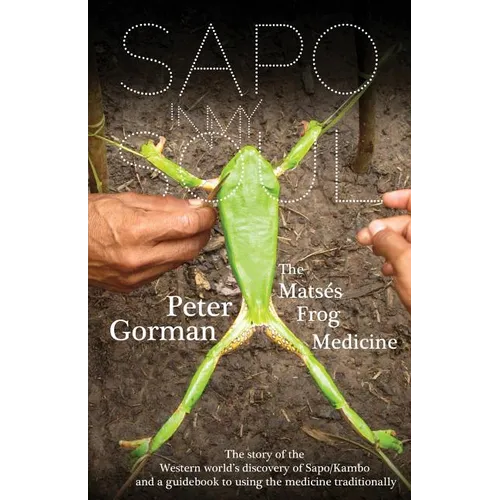 Sapo In My Soul: The Matsés Frog Medicine