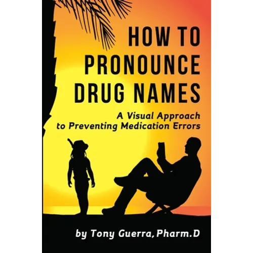 How to Pronounce Drug Names: A Visual Approach to Preventing Medication Errors
