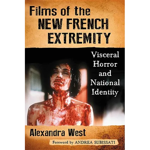 Films of the New French Extremity: Visceral Horror and National Identity
