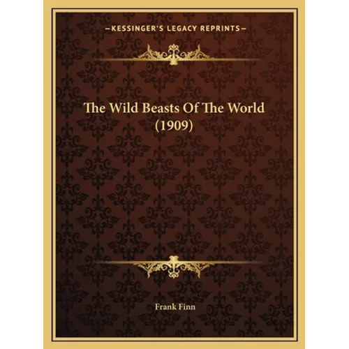 The Wild Beasts Of The World (1909)