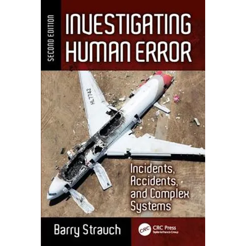 Investigating Human Error: Incidents, Accidents, and Complex Systems, Second Edition