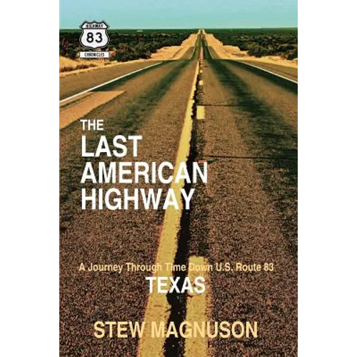 The Last American Highway: A Journey Through Time Down U.S. Route 83 in Texas