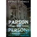 Parson to Person: 3 Things God Wants You to Know about Life