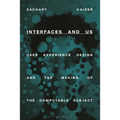Interfaces and Us: User Experience Design and the Making of the Computable Subject