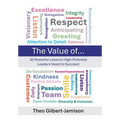 The Value of: 30 Powerful Lessons High-Potential Leaders Need to Succeed
