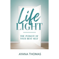 Life Light: The Pursuit of Your Best Self