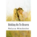 Holding On To Heaven