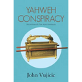 Yahweh Conspiracy: Deception of the Ages Unveiled