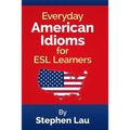 Everyday American Idioms for ESL Learners
