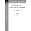 Rival Ambassadors at the Court of Queen Mary